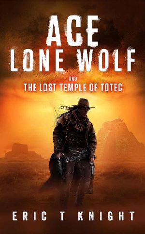 [Lone Wolf Howls 01] • Ace Lone Wolf and the Lost Temple of Totec (Lone Wolf Howls)